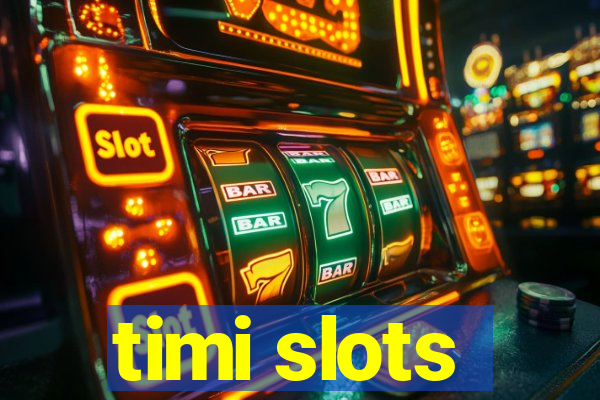 timi slots